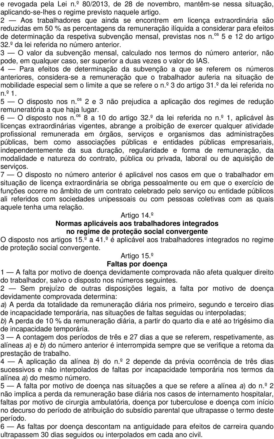 mensal, previstas nos n. os 5 e 12 do artigo 32.º da lei referida no número anterior.