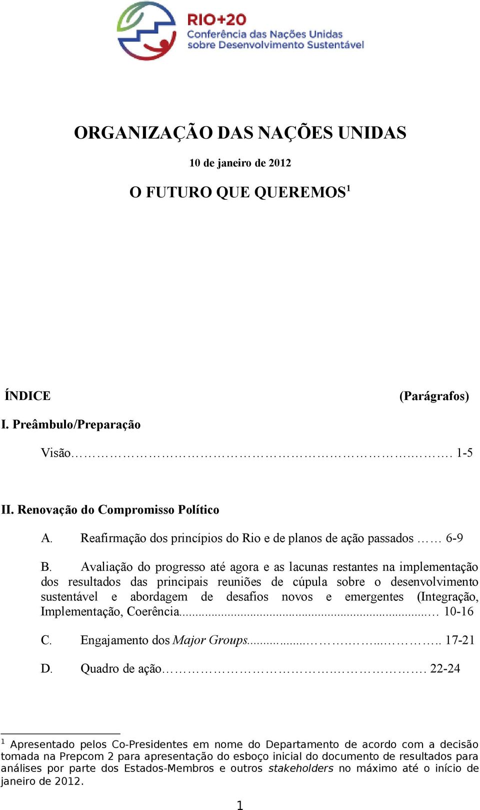 Avaliação do progresso até agora e as lacunas restantes na implementação dos resultados das principais reuniões de cúpula sobre o desenvolvimento sustentável e abordagem de desafios novos e