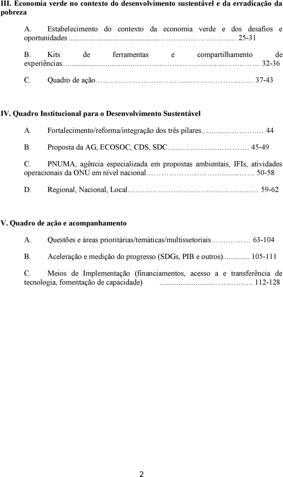 Fortalecimento/reforma/integração dos três pilares.... 44 B. Proposta da AG, ECOSOC, CDS, SDC... 45-49 C.