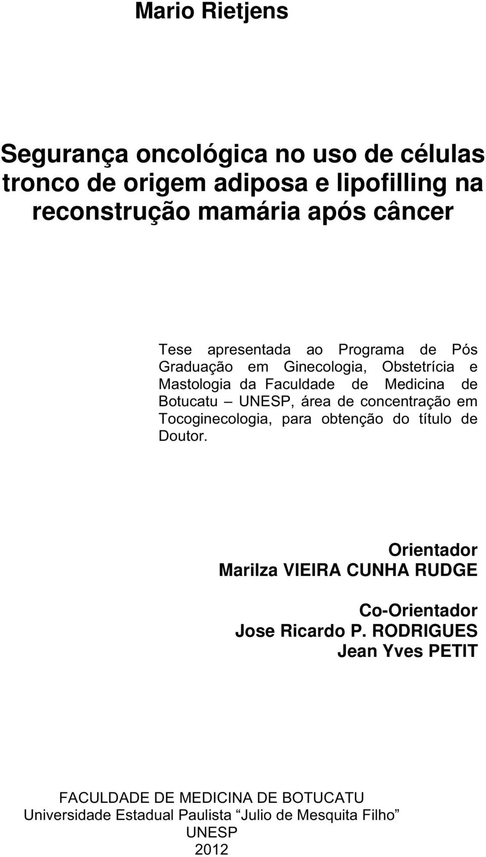 área de concentração em Tocoginecologia, para obtenção do título de Doutor.