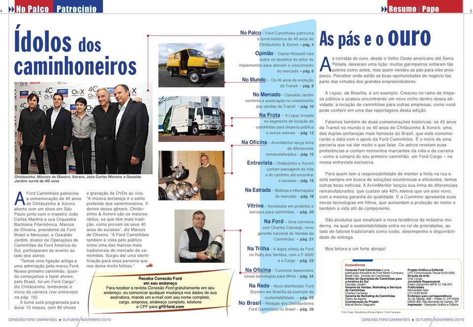 Marcos de Oliveira, presidente da Ford Brasil e Mercosul, e Oswaldo Jardim, diretor de Operações de Caminhões da Ford América do Sul, participaram do evento ao lado dos astros.