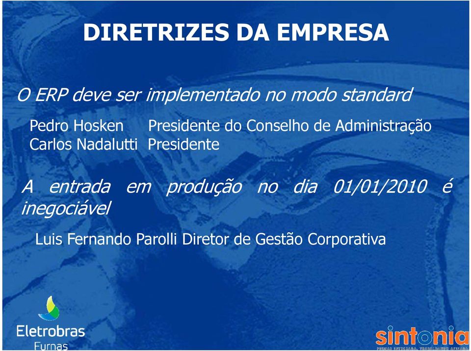 Carlos Nadalutti Presidente A entrada em produção no dia