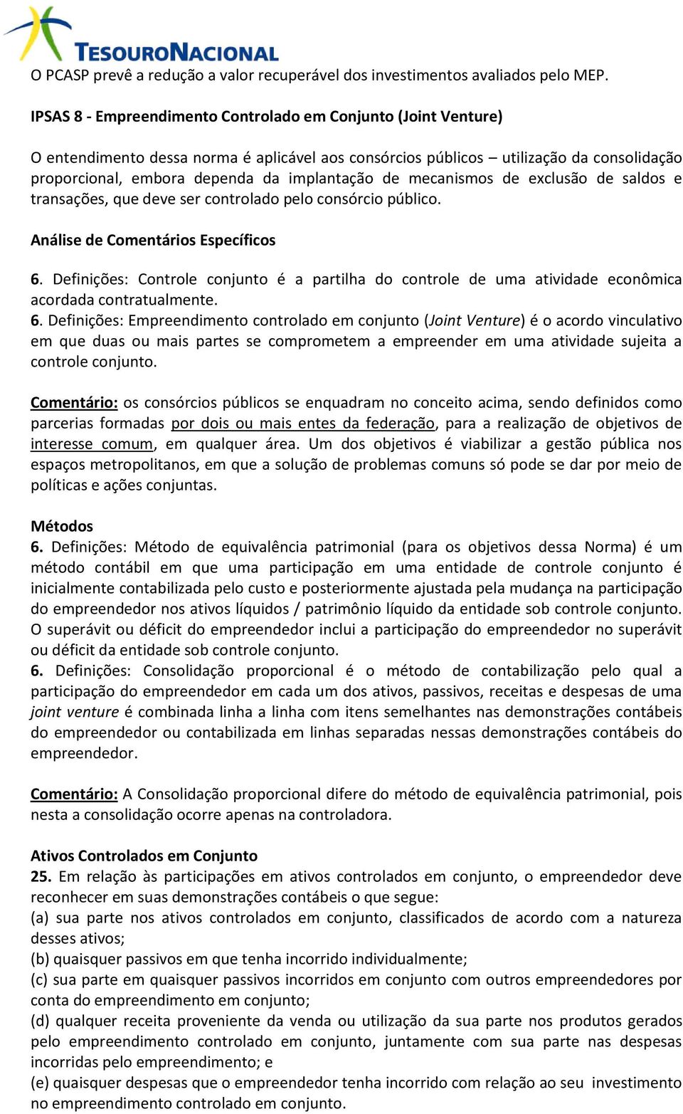 de mecanismos de exclusão de saldos e transações, que deve ser controlado pelo consórcio público. Análise de Comentários Específicos 6.