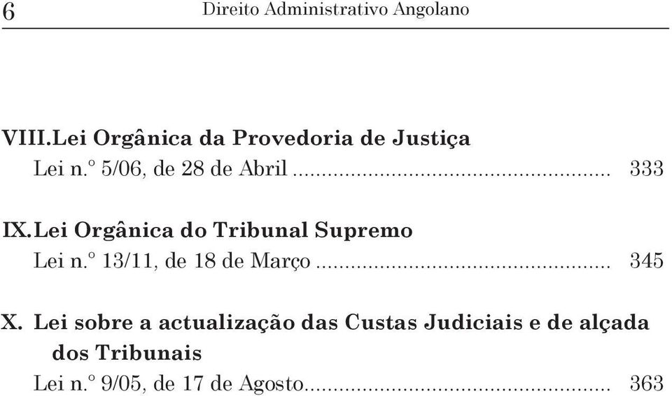 Lei Orgânica do Tribunal Supremo Lei n.º 13/11, de 18 de Março... 345 X.