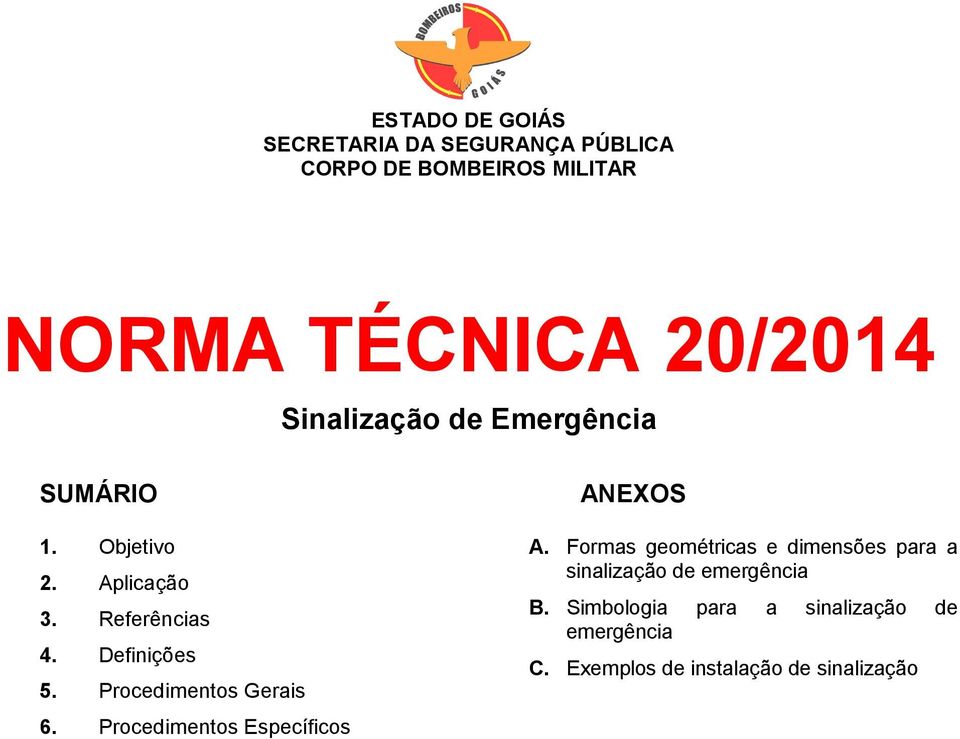 Procedimentos Gerais 6. Procedimentos Específicos ANEXOS A.