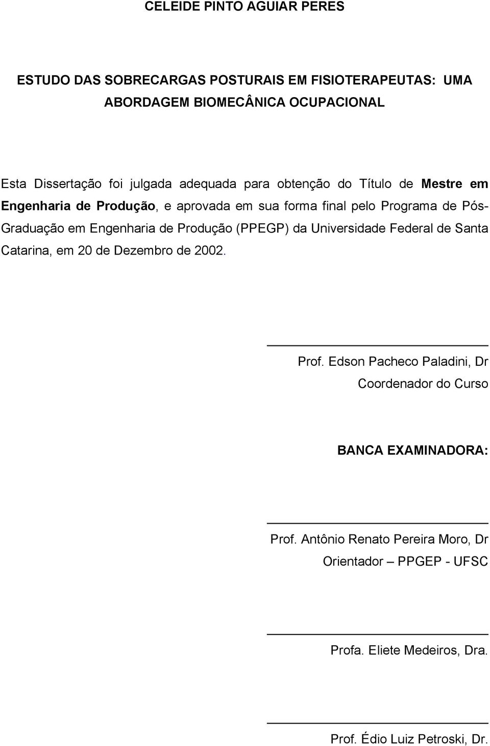 Engenharia de Produção (PPEGP) da Universidade Federal de Santa Catarina, em 20 de Dezembro de 2002. Prof.
