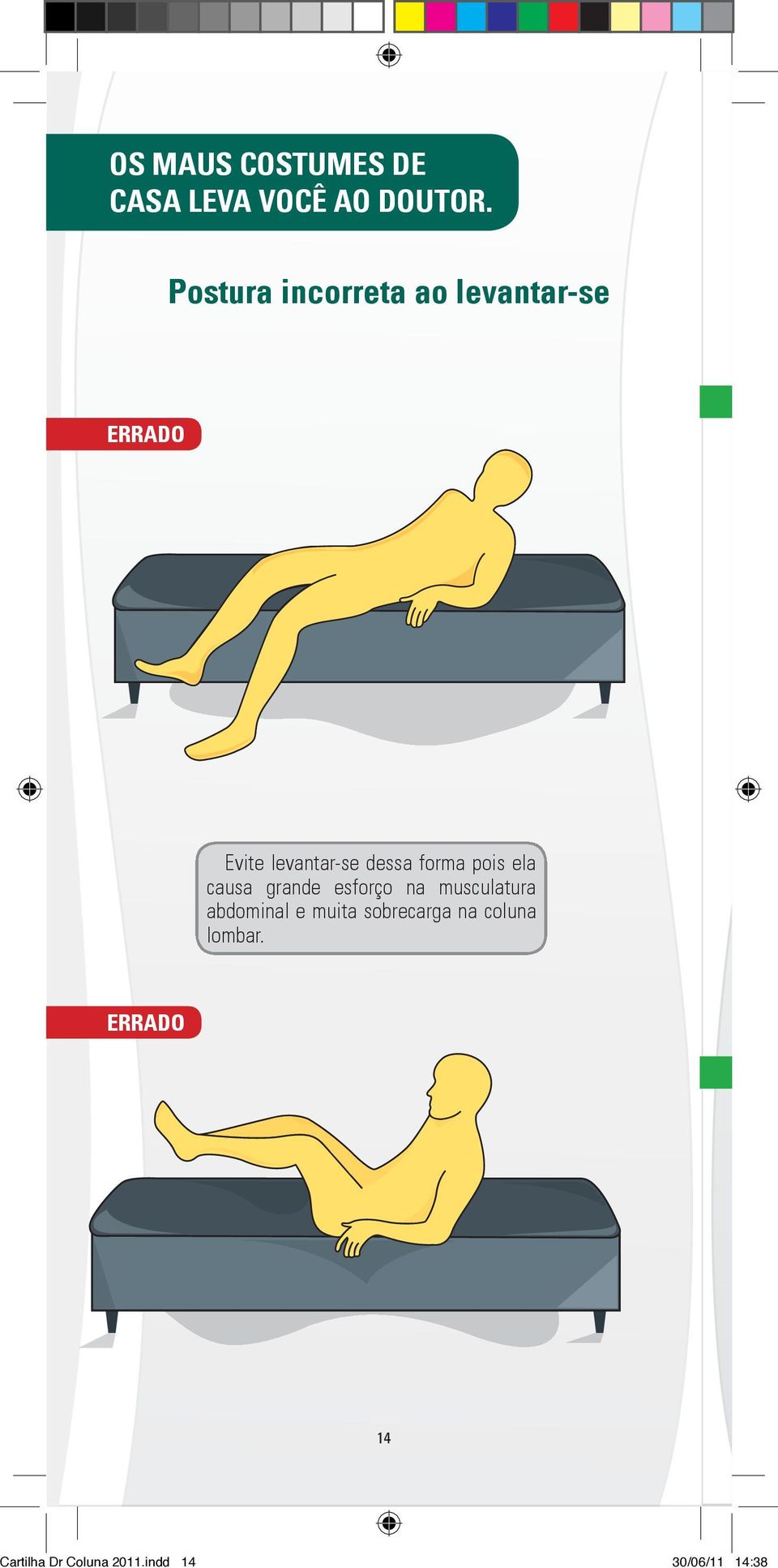 pois ela causa grande esforço na musculatura abdominal e muita