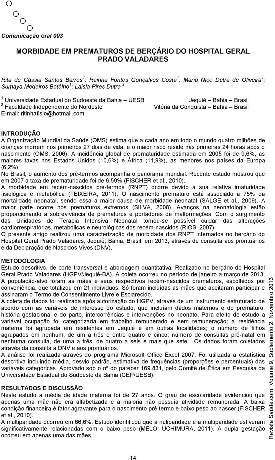 Jequié Bahia Brasil 2 Faculdade Independente do Nordeste Vitória da Conquista Bahia Brasil E-mail: ritinhafisio@hotmail.