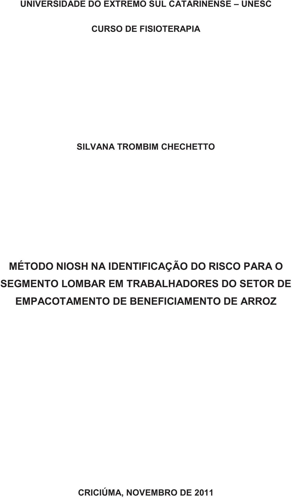 IDENTIFICAÇÃO DO RISCO PARA O SEGMENTO LOMBAR EM TRABALHADORES