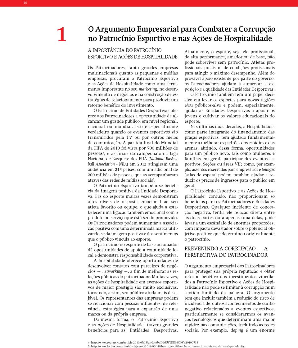 de negócios e na construção de estratégias de relacionamento para produzir um retorno benéfico do investimento.