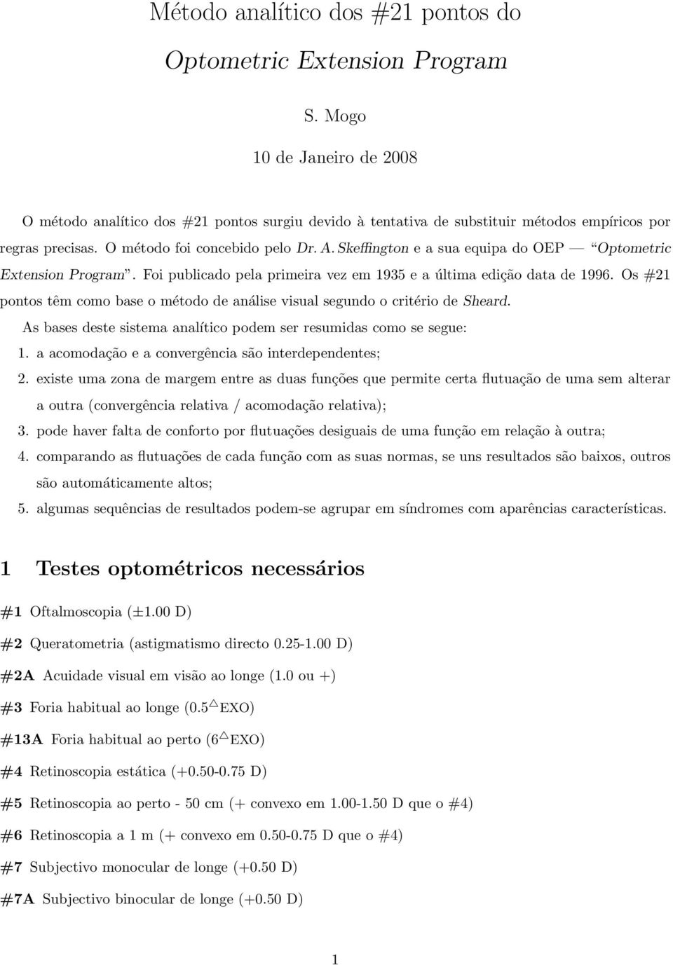 Skeffington e a sua equipa do OEP Optometric Extension Program. Foi publicado pela primeira vez em 1935 e a última edição data de 1996.