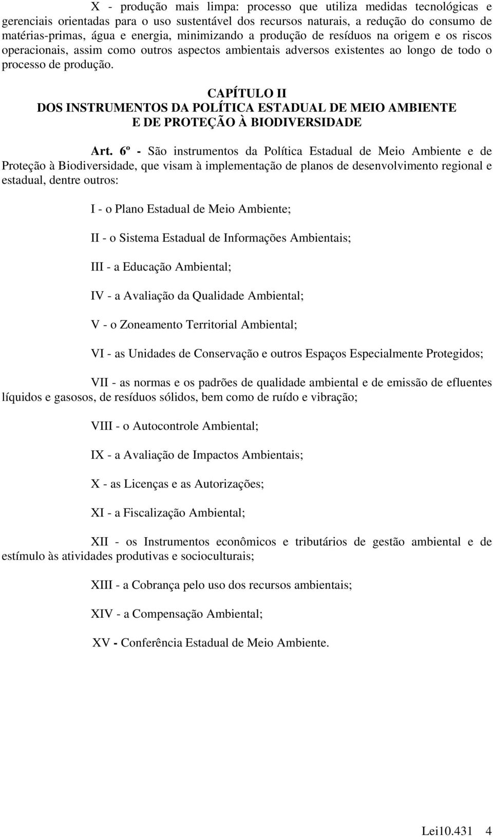 CAPÍTULO II DOS INSTRUMENTOS DA POLÍTICA ESTADUAL DE MEIO AMBIENTE E DE PROTEÇÃO À BIODIVERSIDADE Art.