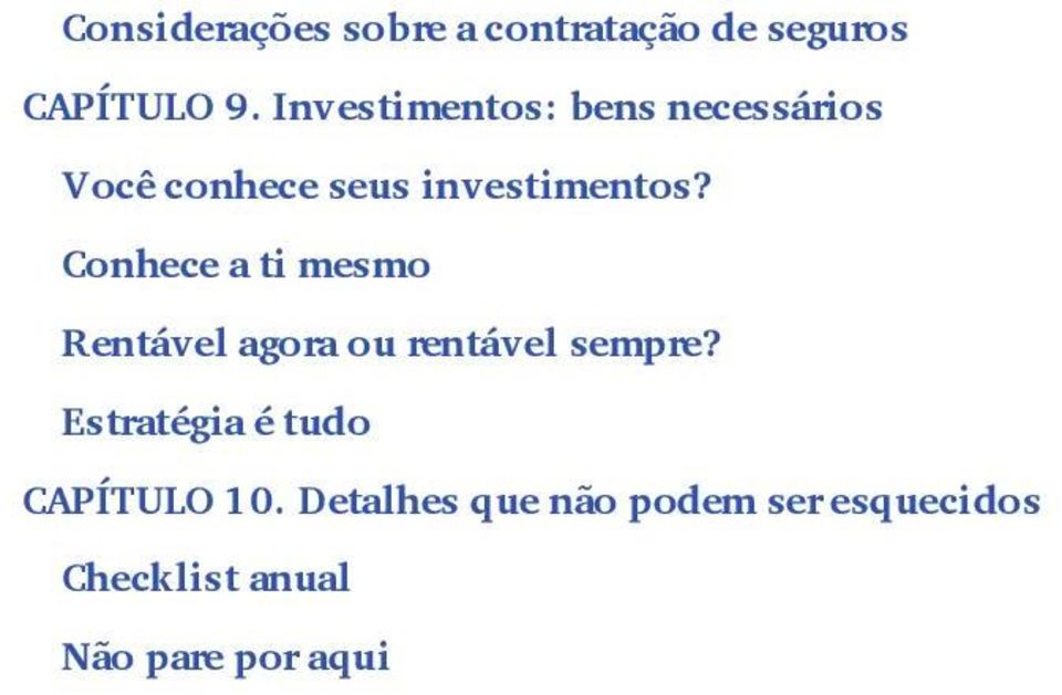 Conhece a ti mesmo Rentável agora ou rentável sempre?