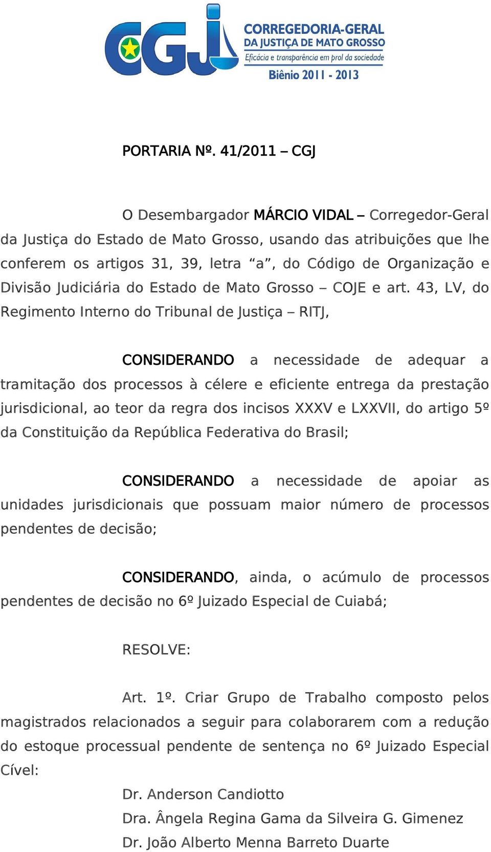 Judiciária do Estado de Mato Grosso COJE e art.