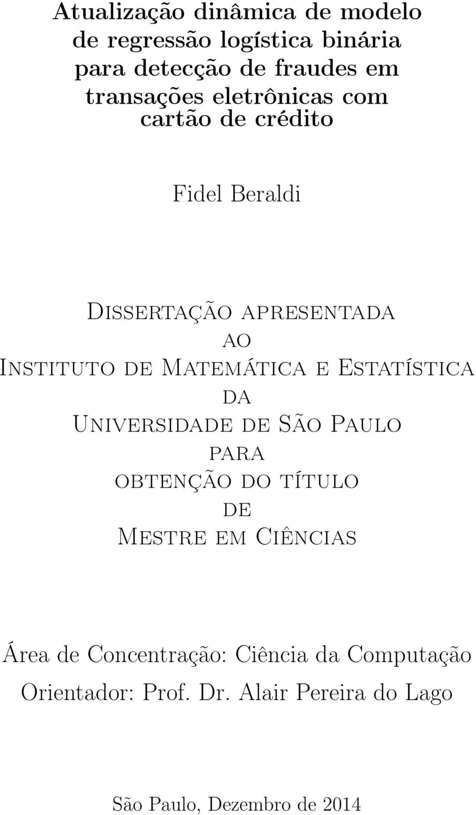 Estatística da Universidade de São Paulo para obtenção do título de Mestre em Ciências Área de