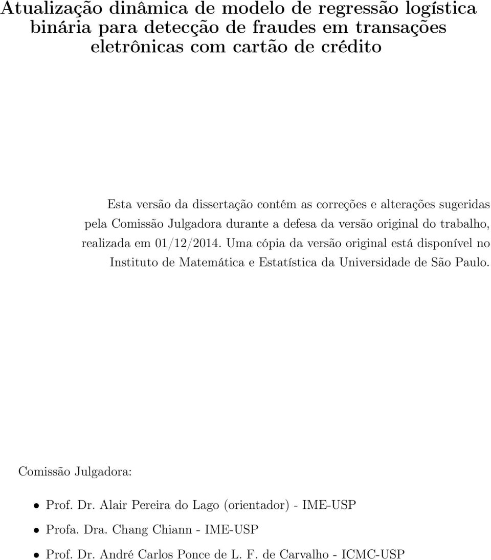 01/12/2014. Uma cópia da versão original está disponível no Instituto de Matemática e Estatística da Universidade de São Paulo.