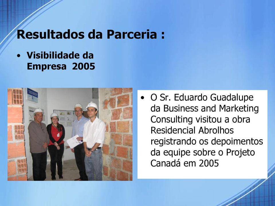 Consulting visitou a obra Residencial Abrolhos