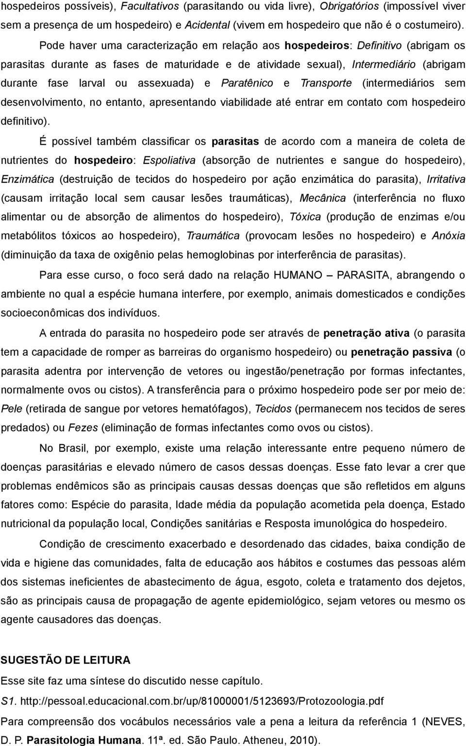 assexuada) e Paratênico e Transporte (intermediários sem desenvolvimento, no entanto, apresentando viabilidade até entrar em contato com hospedeiro definitivo).