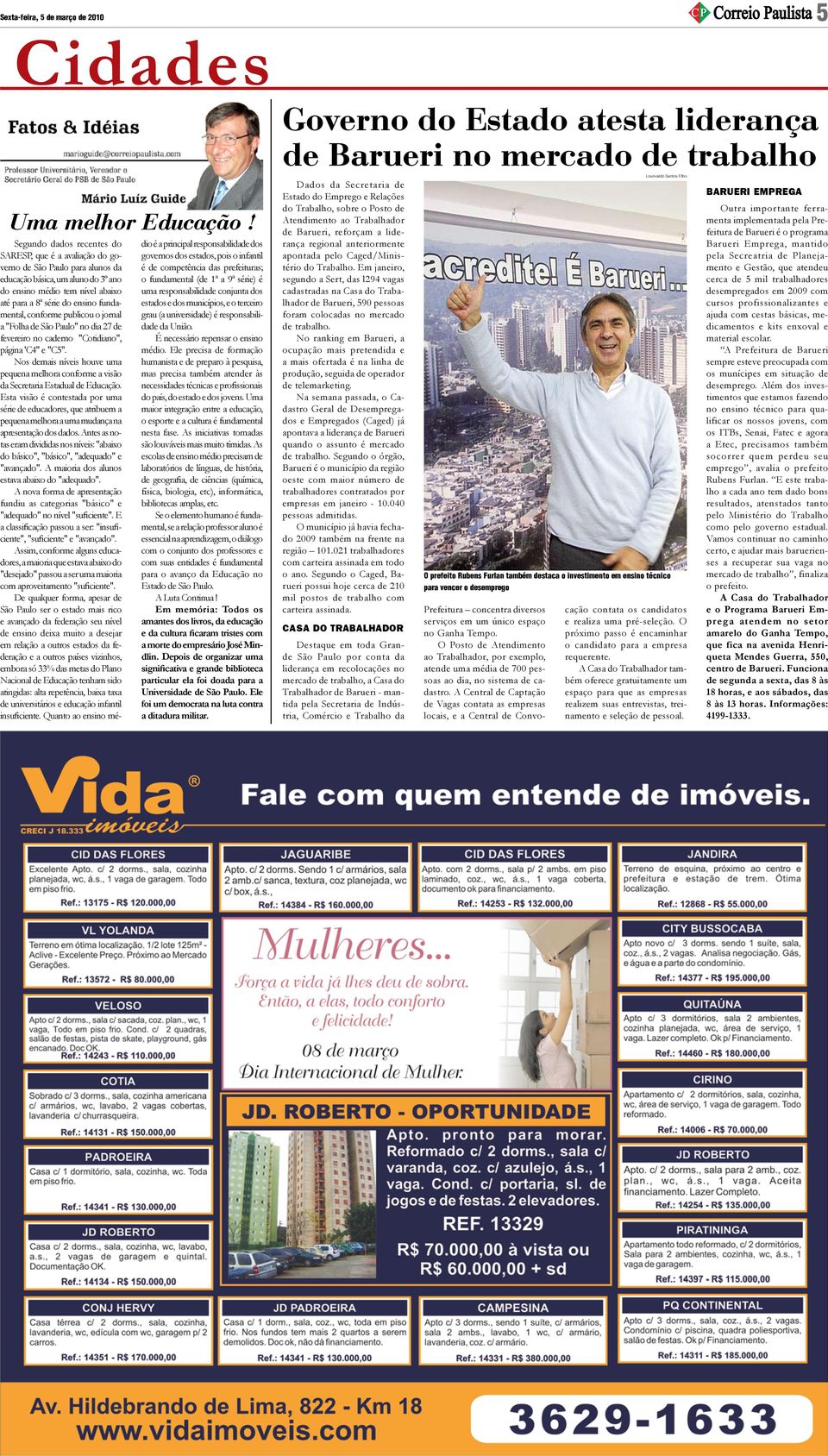 fundamental, conforme publicou o jornal a "Folha de São Paulo" no dia 27 de fevereiro no caderno "Cotidiano", página 'C4" e "C5".