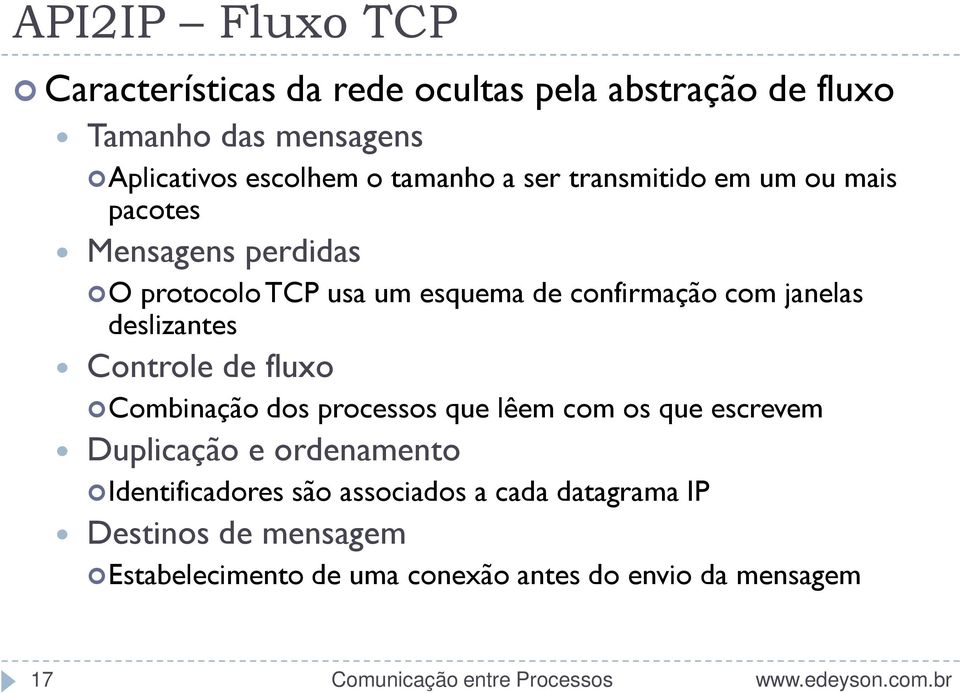 janelas deslizantes Controle de fluxo Combinação dos processos que lêem com os que escrevem Duplicação e ordenamento