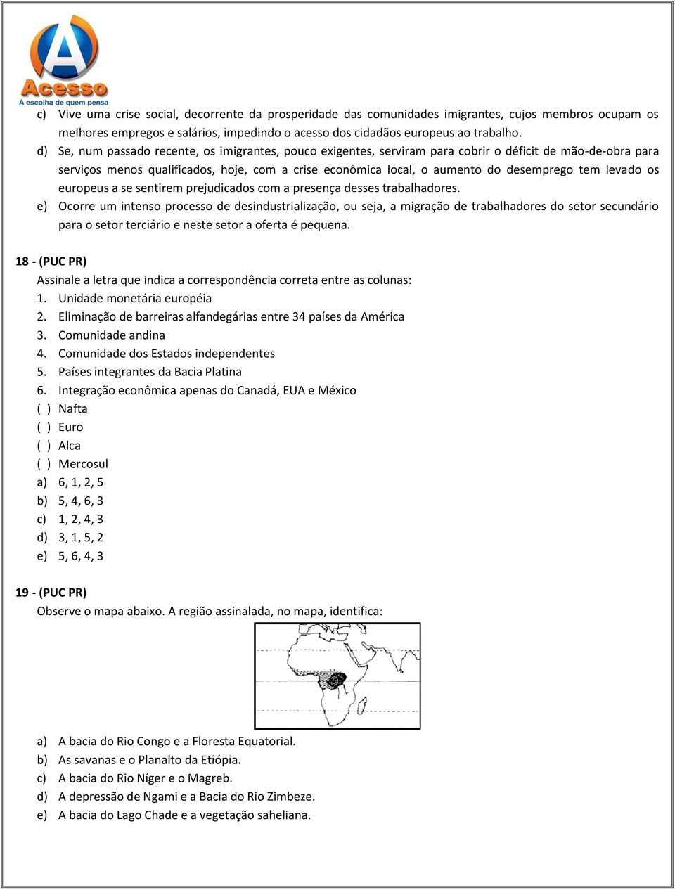 tem levado os europeus a se sentirem prejudicados com a presença desses trabalhadores.