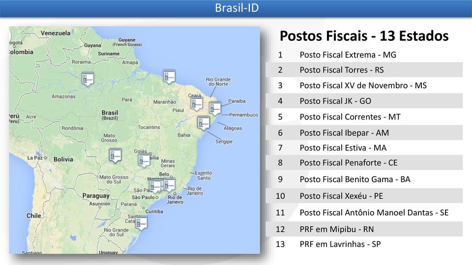 Posto Fiscal Estiva - MA 8 Posto Fiscal Penaforte - CE 9 Posto Fiscal Benito Gama - BA 10 Posto