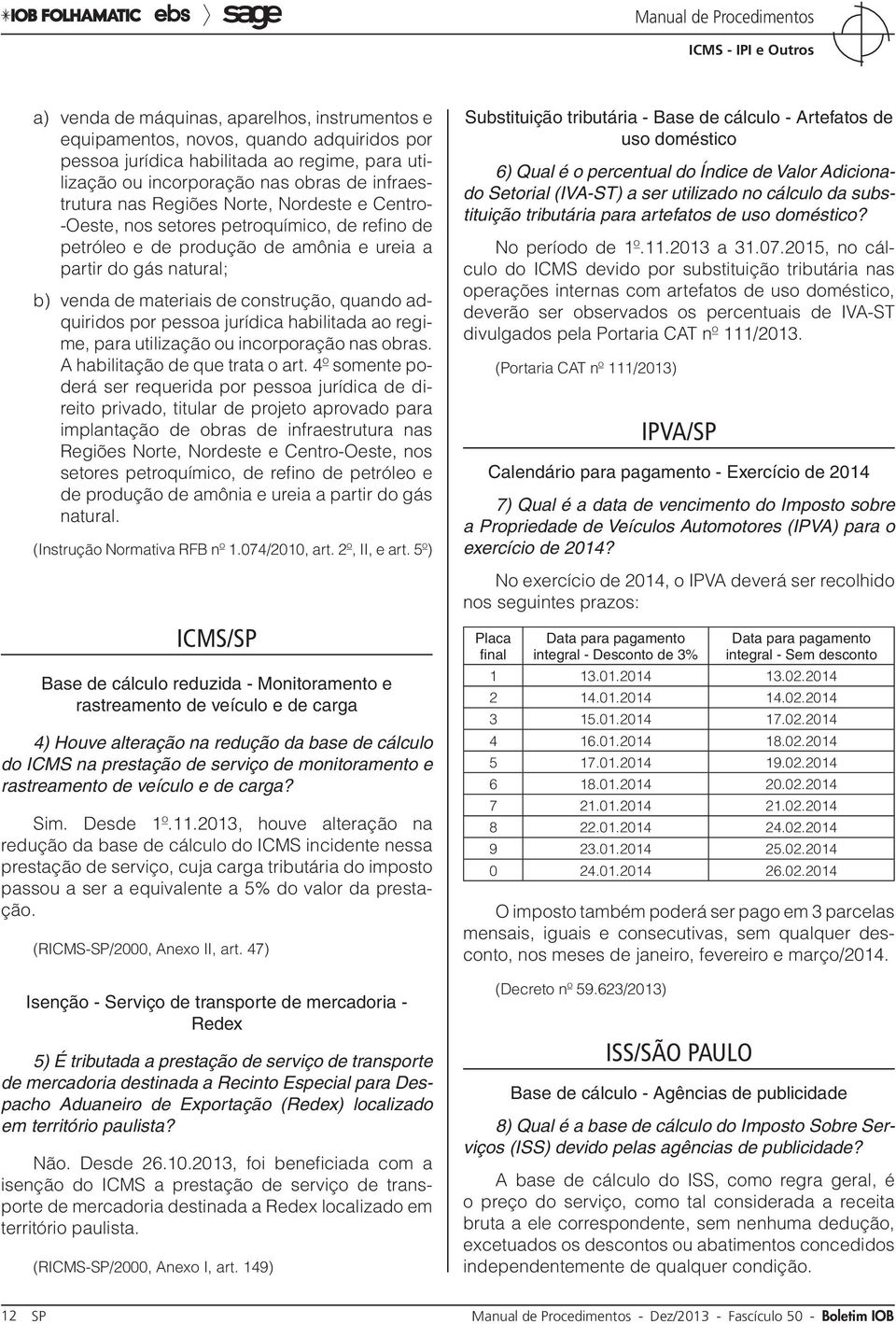 adquiridos por pessoa jurídica habilitada ao regime, para utilização ou incorporação nas obras. A habilitação de que trata o art.