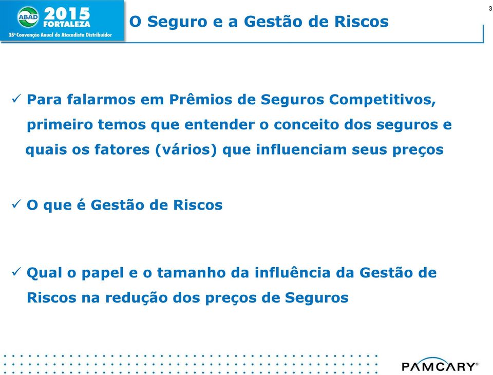 fatores (vários) que influenciam seus preços O que é Gestão de Riscos Qual o