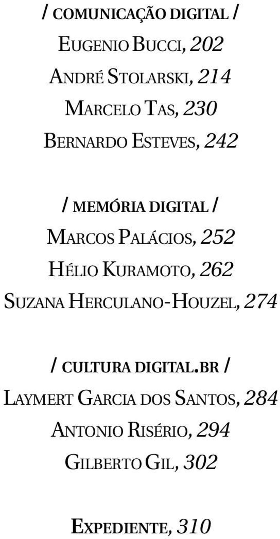 HÉLIO KURAMOTO, 262 SUZANA HERCULANO-HOUZEL, 274 / CULTURA DIGITAL.