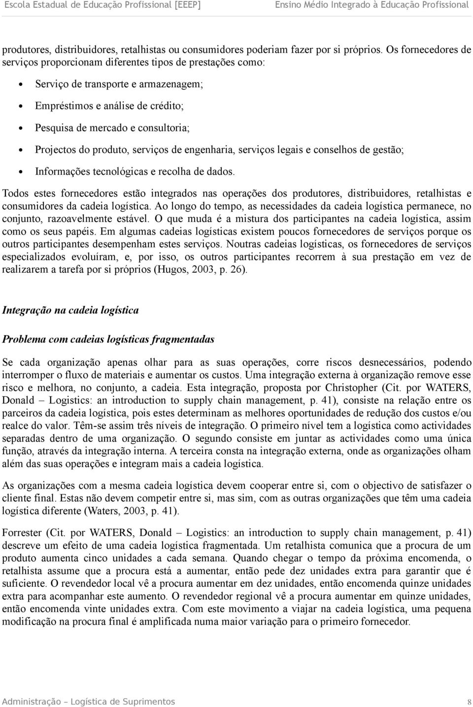 produto, serviços de engenharia, serviços legais e conselhos de gestão; Informações tecnológicas e recolha de dados.