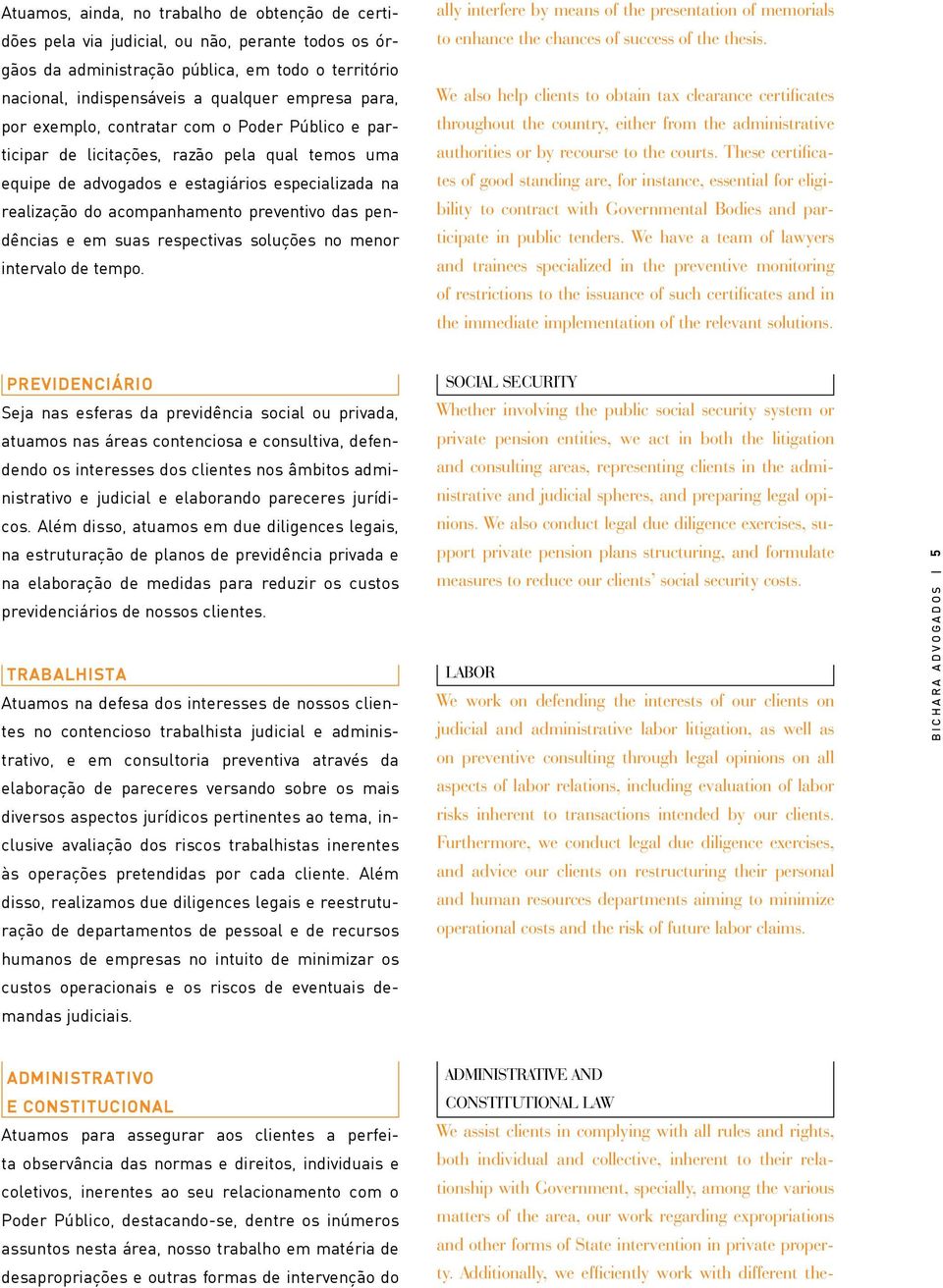 pendências e em suas respectivas soluções no menor intervalo de tempo. ally interfere by means of the presentation of memorials to enhance the chances of success of the thesis.