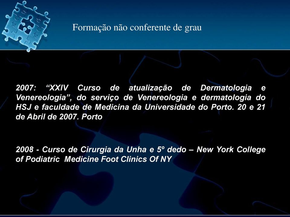 Medicina da Universidade do Porto. 20 e 21 de Abril de 2007.