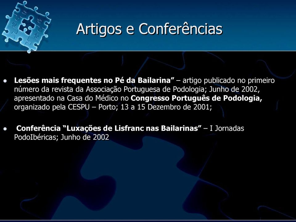 do Médico no Congresso Português de Podologia, organizado pela CESPU Porto; 13 a 15 Dezembro