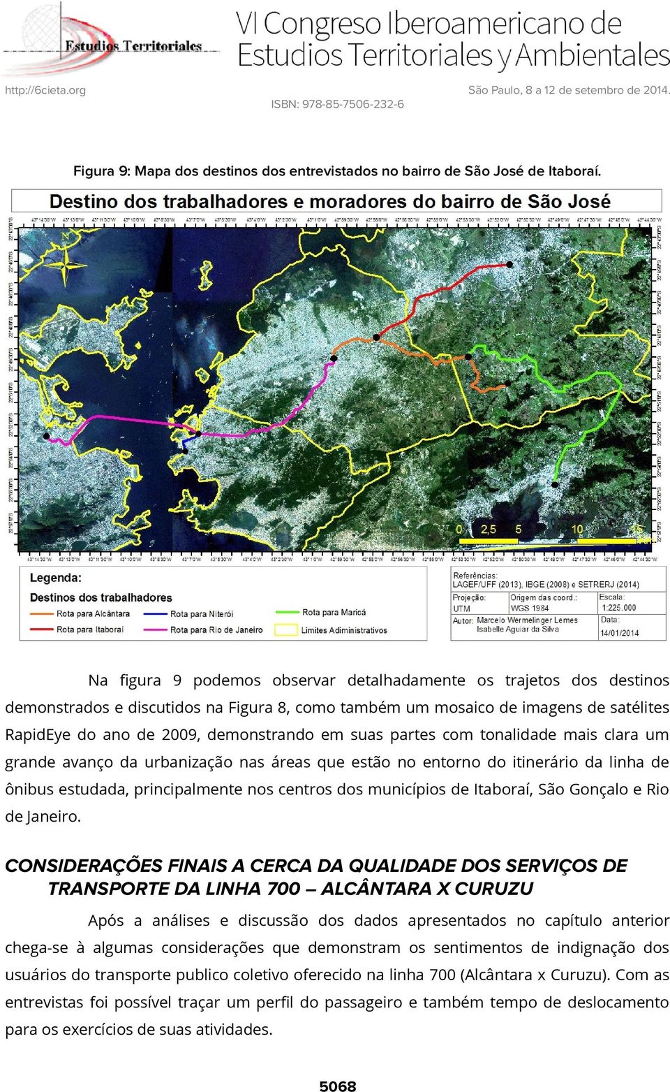 suas partes com tonalidade mais clara um grande avanço da urbanização nas áreas que estão no entorno do itinerário da linha de ônibus estudada, principalmente nos centros dos municípios de Itaboraí,