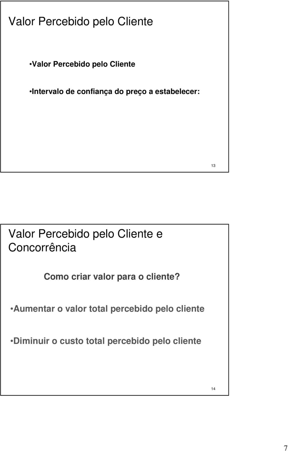 Concorrência Como criar valor para o cliente?