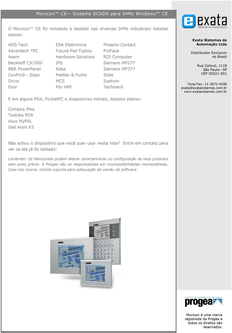 Exata Sistemas de Automação Ltda Distribuidor Exclusivo no Brasil Rua Cotoxó, 1119 São Paulo SP CEP 05021-001 Fone/Fax: 11-3672-4188 exata@exatasistemas.com.