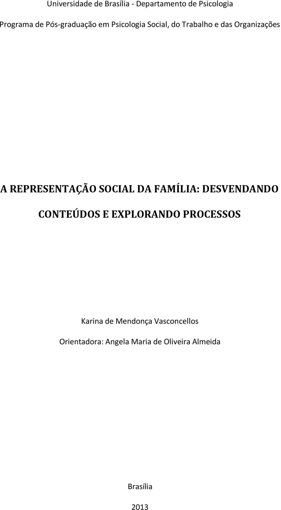 REPRESENTAÇÃO SOCIAL DA FAMÍLIA: DESVENDANDO CONTEÚDOS E EXPLORANDO