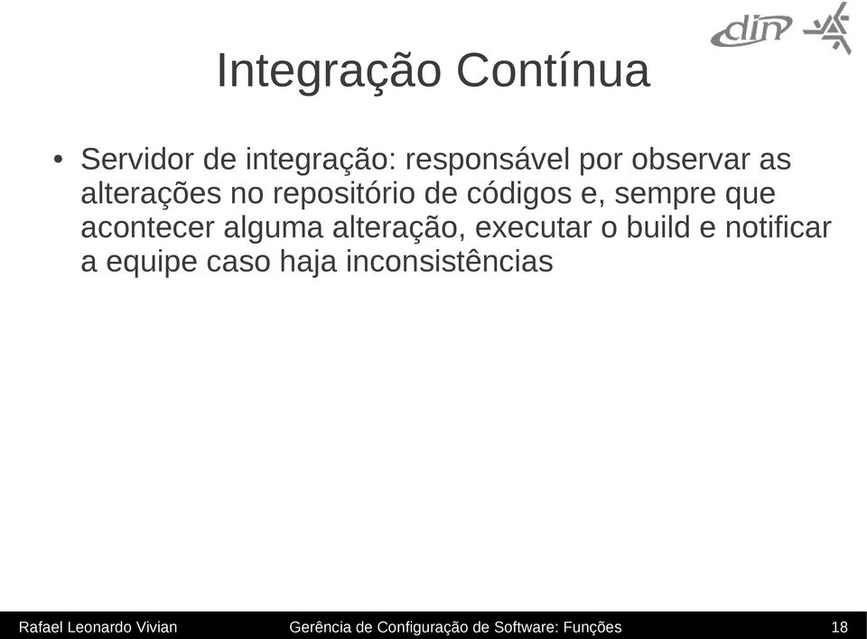 alteração, executar o build e notificar a equipe caso haja