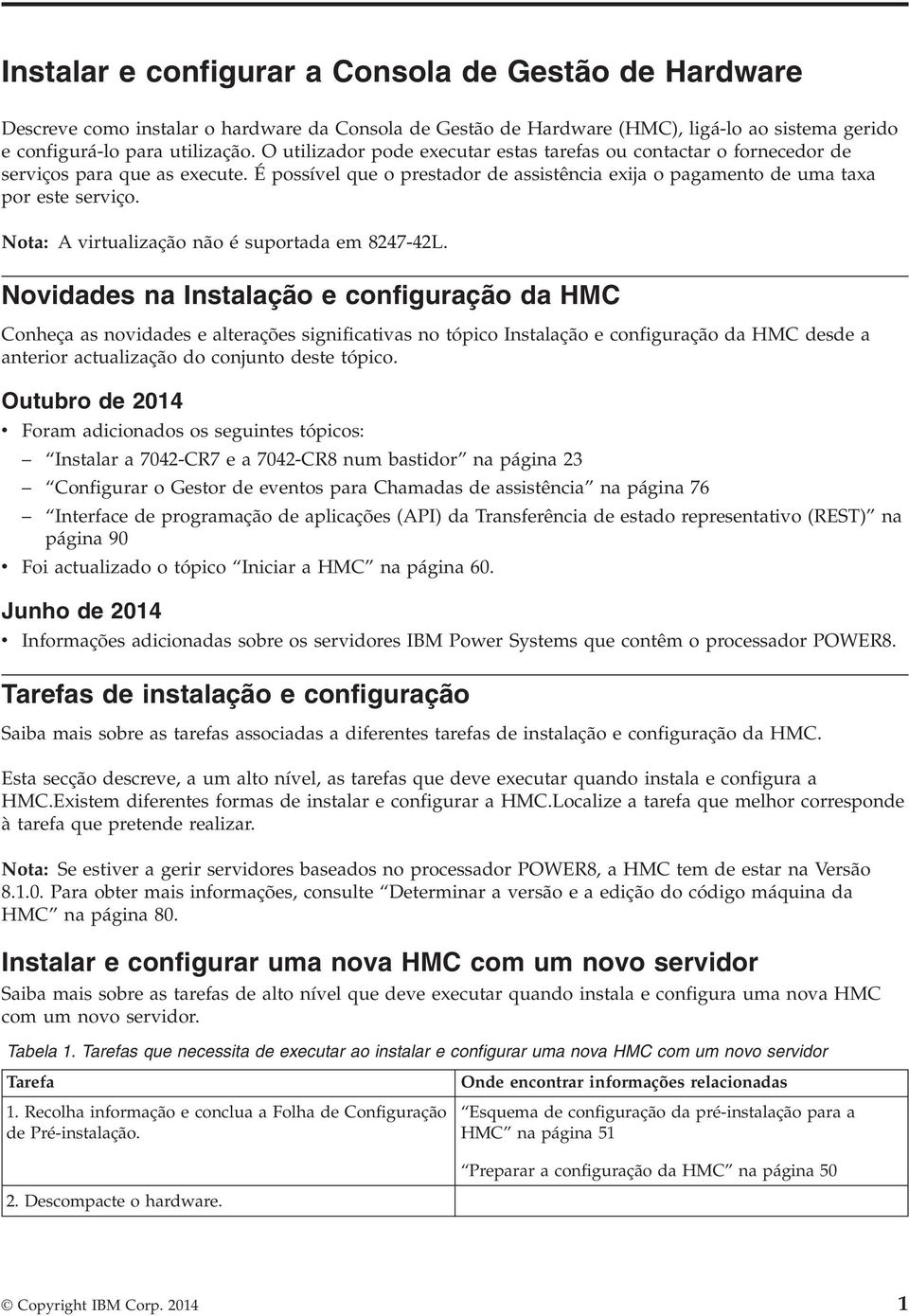 Nota: A virtualização não é suportada em 8247-42L.