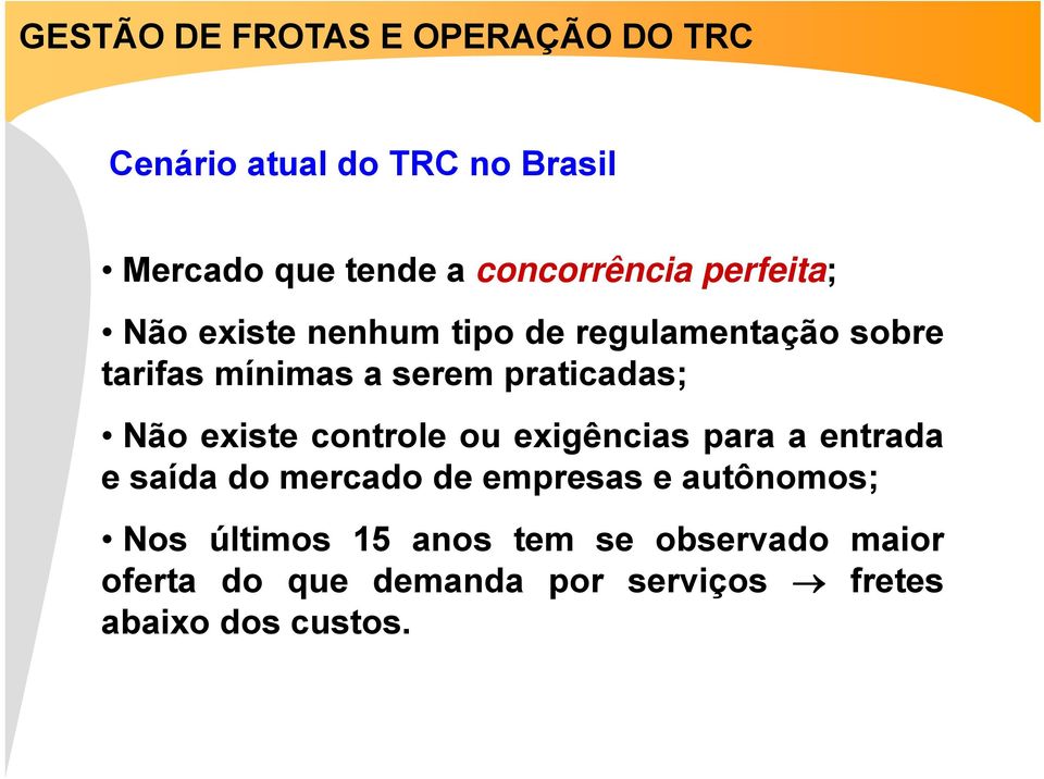 controle ou exigências para a entrada e saída do mercado de empresas e autônomos; Nos