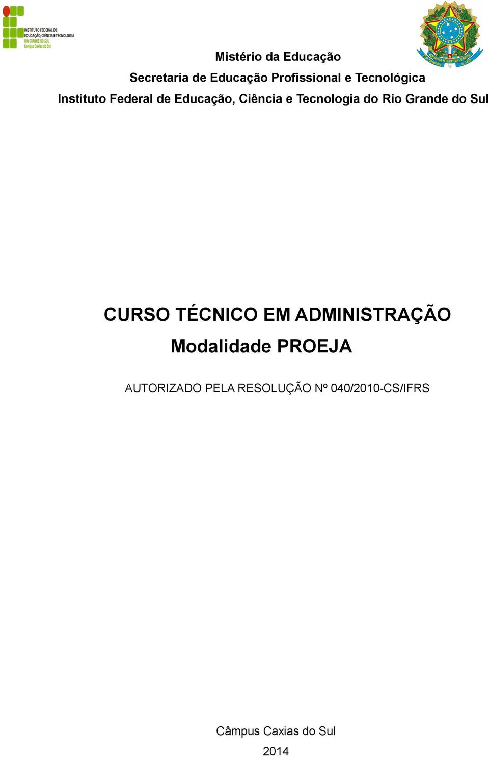 do Rio Grande do Sul CURSO TÉCNICO EM ADMINISTRAÇÃO Modalidade