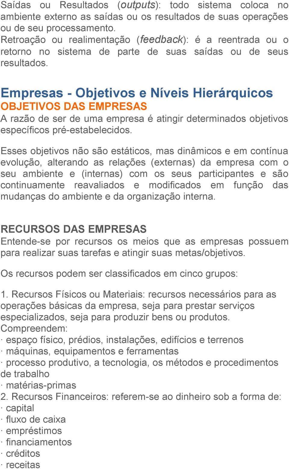 Empresas - Objetivos e Níveis Hierárquicos OBJETIVOS DAS EMPRESAS A razão de ser de uma empresa é atingir determinados objetivos específicos pré-estabelecidos.