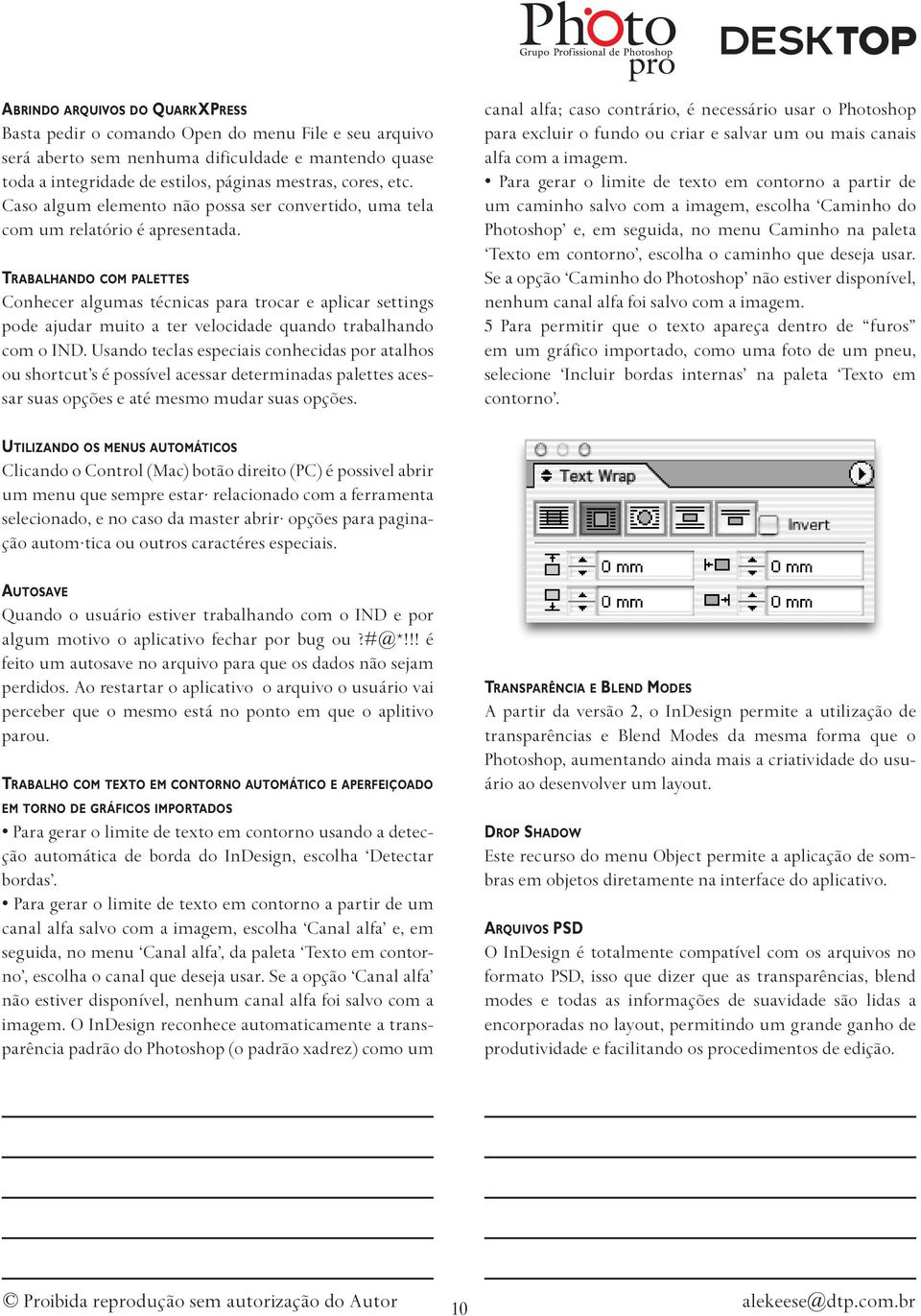 Trabalhando com palettes Conhecer algumas técnicas para trocar e aplicar settings pode ajudar muito a ter velocidade quando trabalhando com o IND.