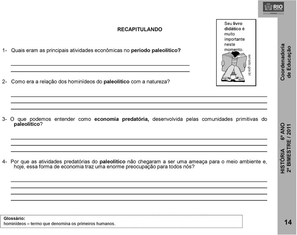 3- O que podemos entender como economia predatória, desenvolvida pelas comunidades primitivas do paleolítico?