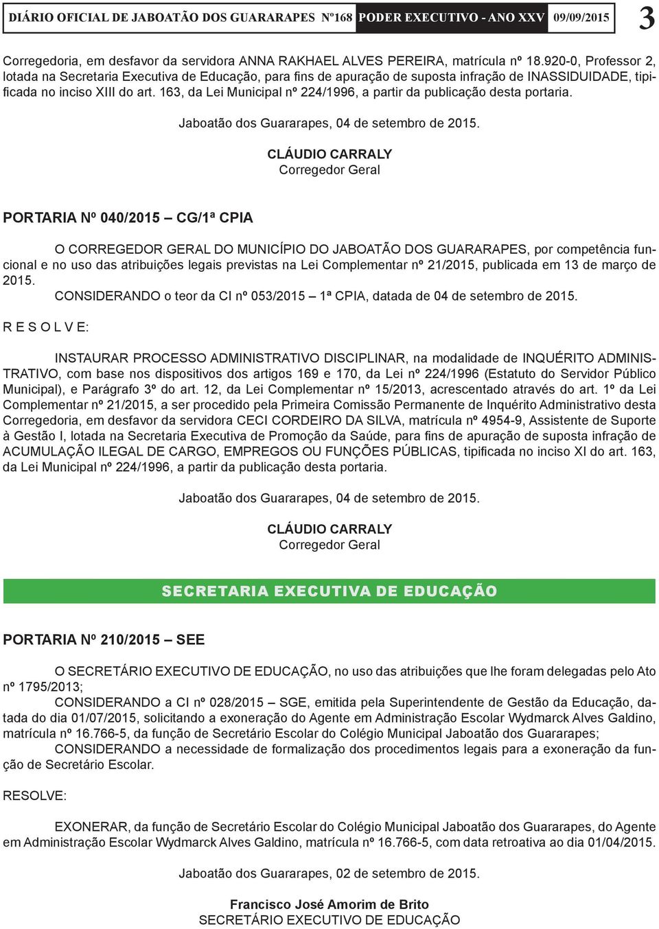 163, da Lei Municipal nº 224/1996, a partir da publicação desta portaria.