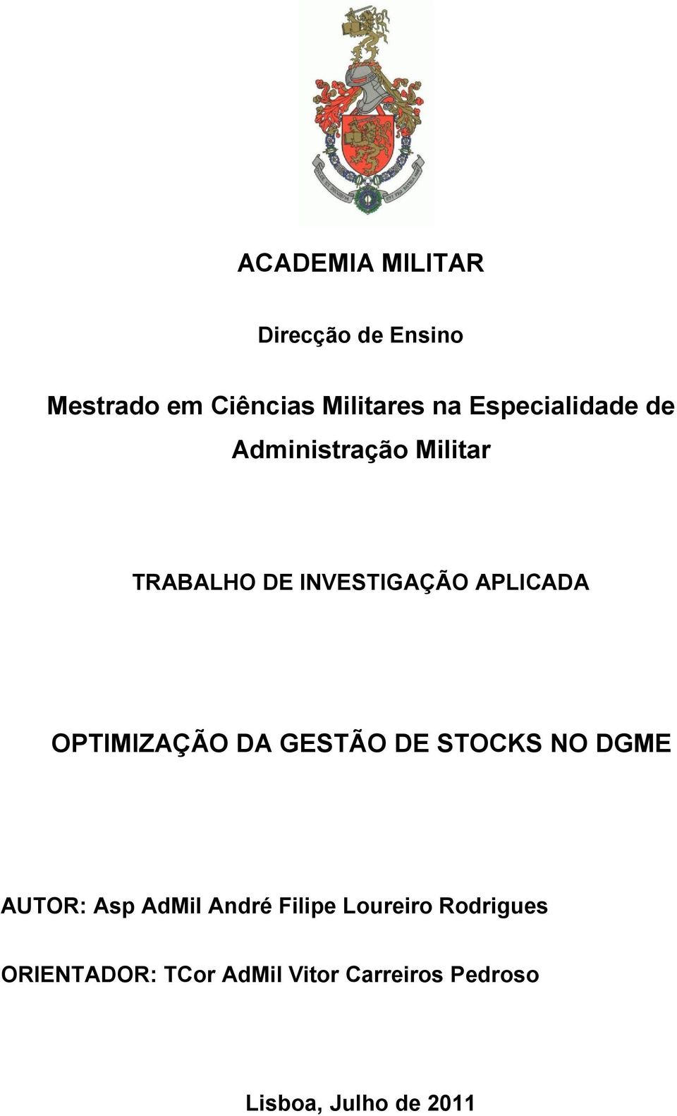 OPTIMIZAÇÃO DA GESTÃO DE STOCKS NO DGME AUTOR: Asp AdMil André Filipe