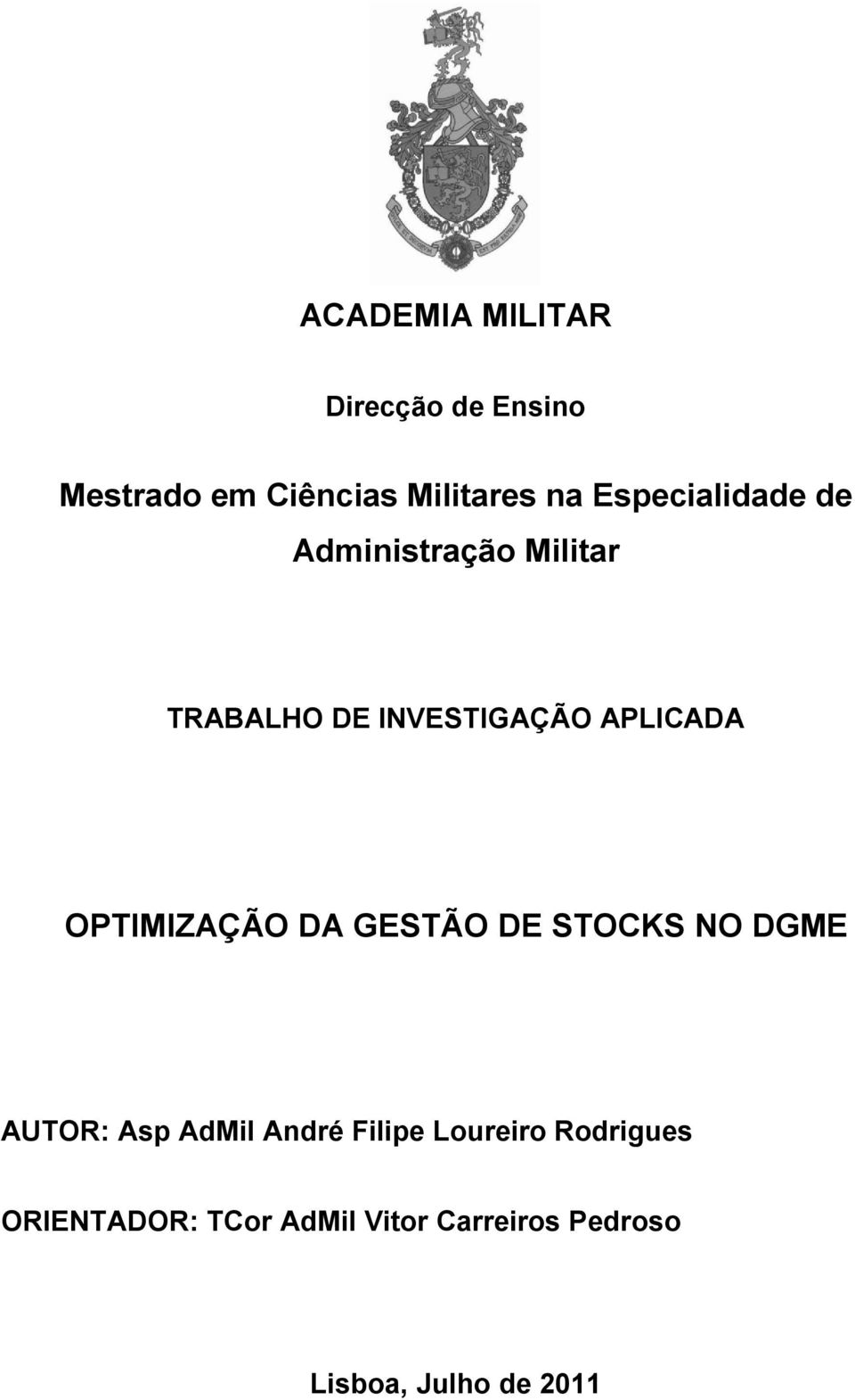 OPTIMIZAÇÃO DA GESTÃO DE STOCKS NO DGME AUTOR: Asp AdMil André Filipe