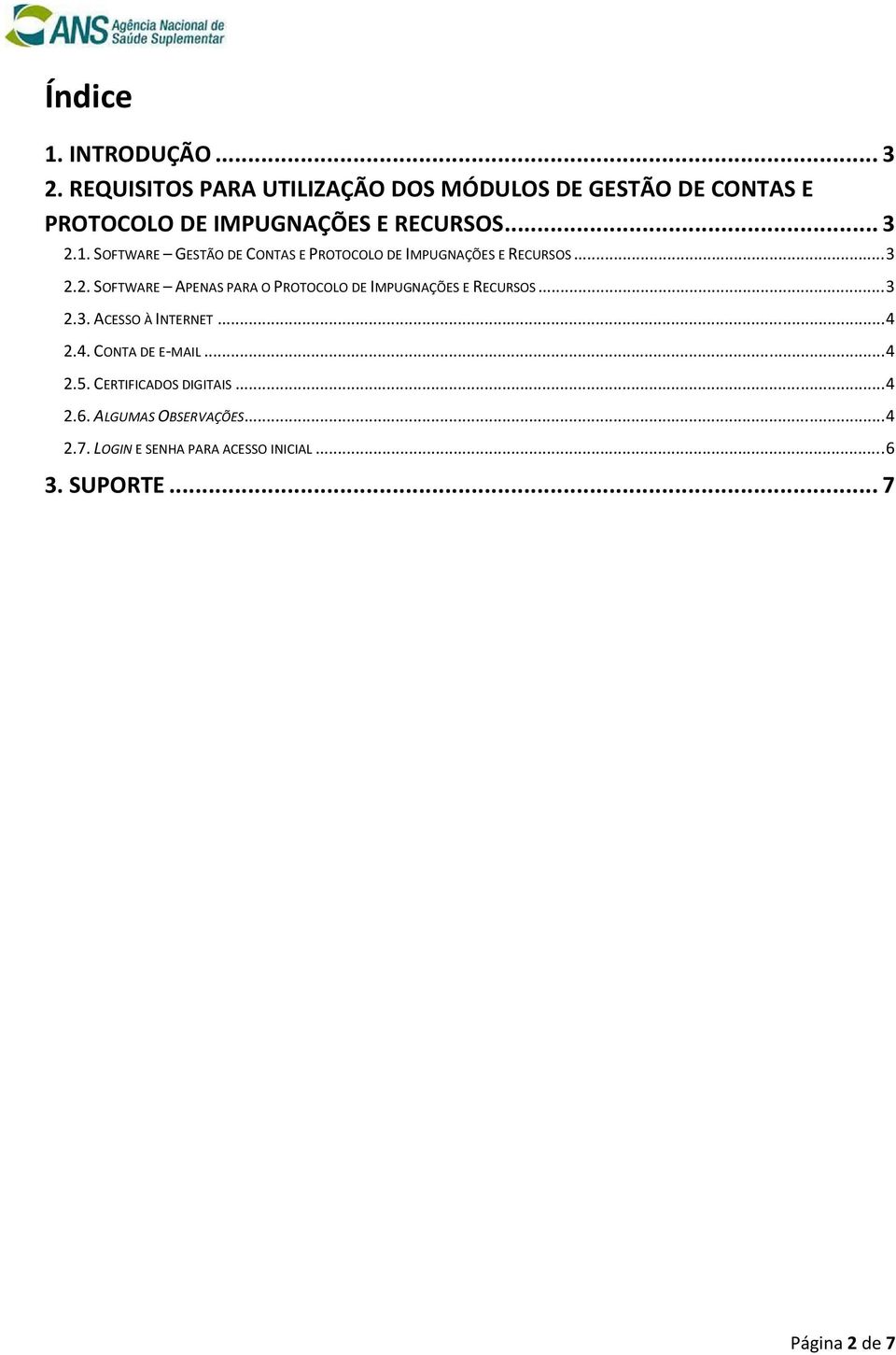 SOFTWARE GESTÃO DE CONTAS E PROTOCOLO DE IMPUGNAÇÕES E RECURSOS... 3 2.