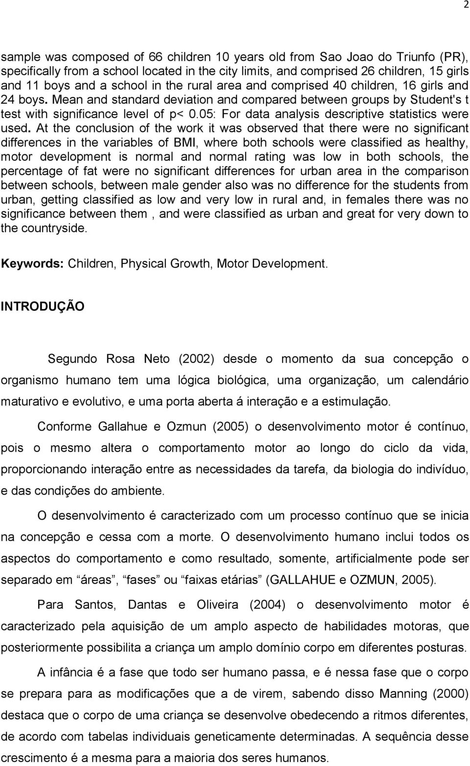 05: For data analysis descriptive statistics were used.