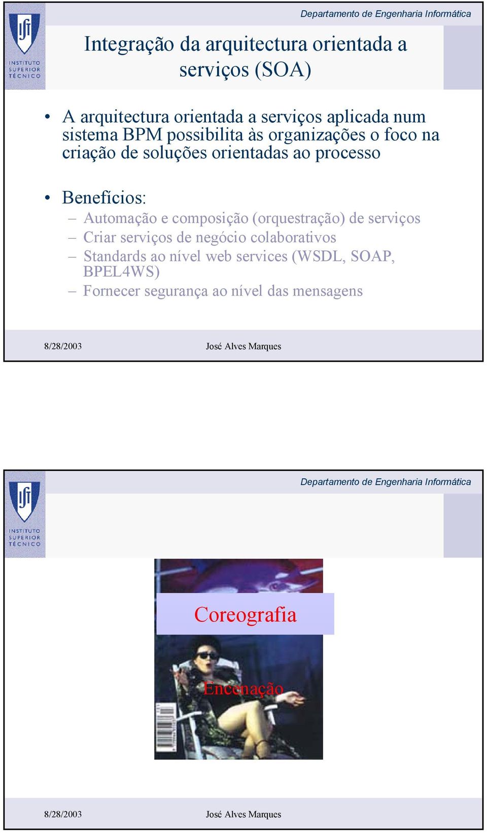 Benefícios: Automação e composição (orquestração) de serviços Criar serviços de negócio colaborativos